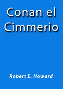 Conan el cimmerio.  Robert E. Howard
