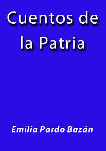 Cuentos de la patria.  Emilia Pardo Bazn