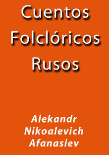 Cuentos Folcloricos Rusos.  Afanasiev