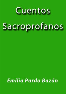 Cuentos Sacroprofanos.  Emilia Pardo Bazn