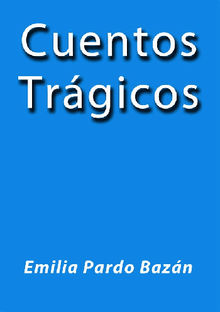 Cuentos Trgicos.  Emilia Pardo Bazn