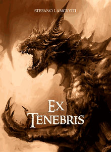 Ex Tenebris.  Stefano Lanciotti