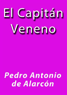 El Capitn Veneno.  Pedro Antonio de Alarcn