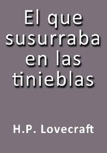 El que susurraba en las tinieblas.  H. P. Lovecraft