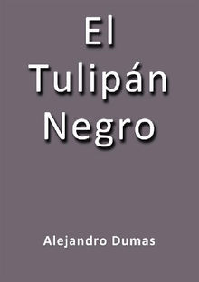 El tulipn negro.  Alejandro Dumas