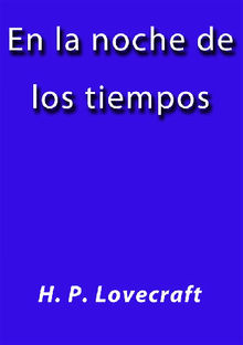 En la noche de los tiempos.  H. P. Lovecraft