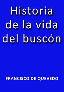 Historia de la vida del buscn.  Quevedo