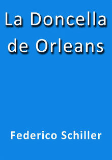 La doncella de Orleans.  Friedrich Schiller