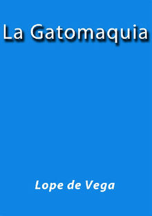 La Gatomaquia.  Lope de Vega