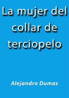 La mujer del collar de terciopelo.  Alejandro Dumas