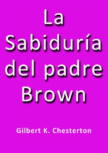 La sabidura del padre Brown.  G. K. Chesterton