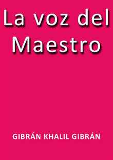 La voz del maestro.  Gibrn Khalil Gibrn