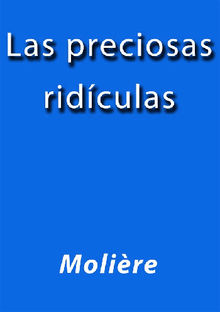 Las preciosas ridculas.  Molire