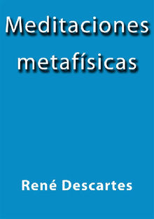 Meditaciones Metafsicas.  Ren Descartes