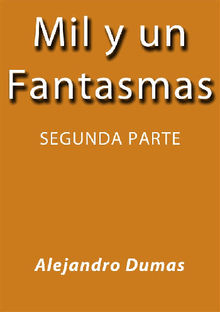 Mil y un fantasmas II.  Alejandro Dumas