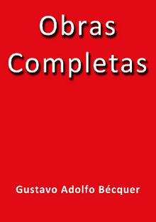 Obras Completas.  Gustavo Adolfo Becquer