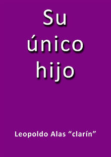 Su nico hijo.  LEOPOLDO ALAS CLARIN