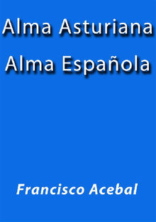Alma Asturiana, Alma Espaola.  Francisco Acebal