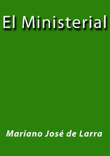 El ministerial.  Mariano Jos de Larra
