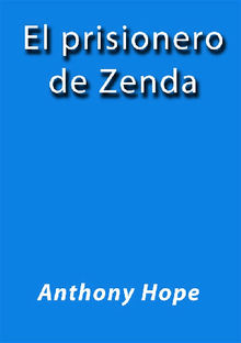 El Prisionero de Zenda.  Anthony Hope