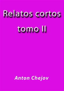 Relatos Cortos II.  Antn Chjov