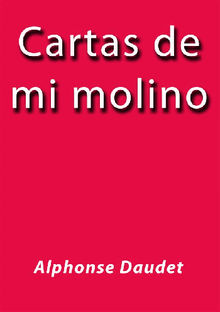 Cartas de mi molino.  Alphonse Daudet