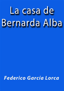 La casa de Bernarda Alba.  Federico Garcia Lorca