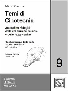 Temi di Cinotecnia 9 - Conformazione delle parti, aspetto esteriore ed estetica.  Mario Canton