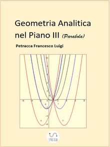 Geometria Analitica nel Piano III (Parabola).  Petracca Francesco Luigi