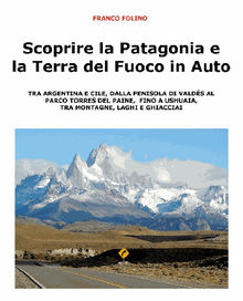 Scoprire la Patagonia e la Terra del Fuoco in auto.  Franco Folino