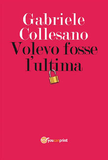 Volevo fosse l'ultima.  Gabriele Collesano