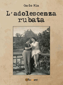 L'adolescenza rubata.  Carlo Mia