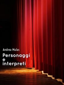 Personaggi e interpreti.  Andrea Mulas
