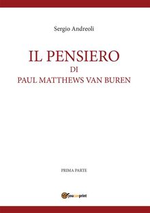 IL PENSIERO DI PAUL MATTHEWS VAN BUREN - volumetto 1.  Sergio Andreoli