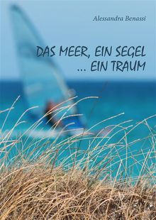 das Meer, ein Segel... ein Traum.  Alessandra Benassi