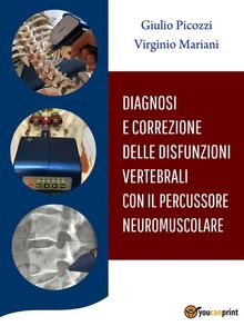 Diagnosi e Correzione delle Disfunzioni Vertebrali con il Percussore Neuromuscolare.  Virginio Mariani