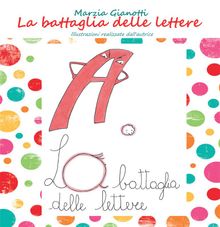 La battaglia delle lettere.  Marzia Gianotti