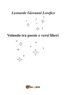 Volando tra poesie e versi liberi.  Leonardo Giovanni Lorefice