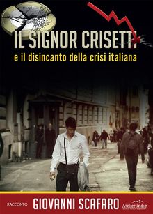 Il signor Crisetti e il disincanto della crisi italiana.  Giovanni Scafaro