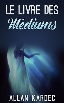 Le livre des Mdiums.  Allan Kardec