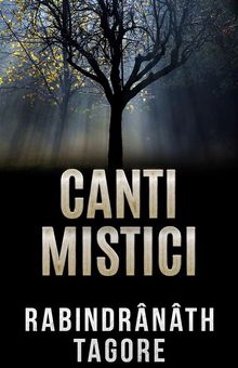 Canti mistici.  Rabindranath Tagore