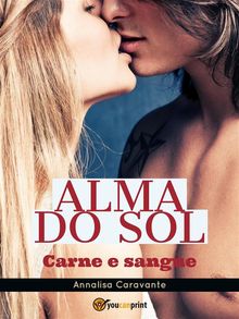 Alma do sol. Carne e sangue.  Annalisa Caravante