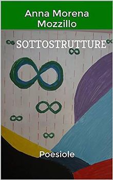 Sottostrutture - Poesiole.  Anna Morena Mozzillo