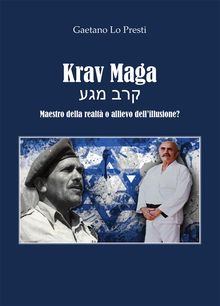 Krav Maga - Maestro della realt o allievo dell'illusione?.  Gaetano Lo Presti