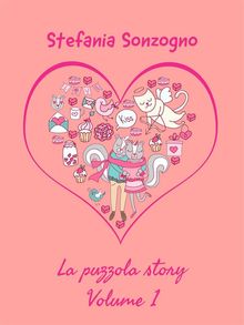 La Puzzola Story. Volume 1.  Stefania Sonzogno