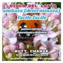 Gioco del lotto: AMBATA (determinata) facile facile [Mat Marlin].  butt change by mat marlin