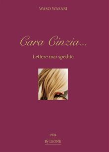 Cara Cinzia... Lettere mai spedite.  Waso Wasabi