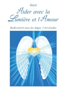 Aider avec la Lumire et lAmour.  Satya