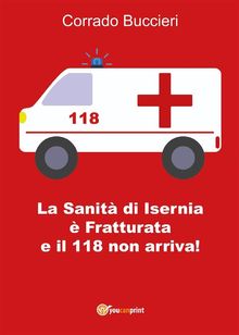 La Sanit di Isernia  Fratturata e il 118 non arriva!.  Corrado Buccieri