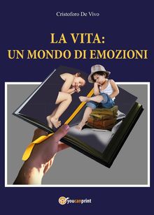 La vita: un mondo di emozioni.  Cristoforo De Vivo